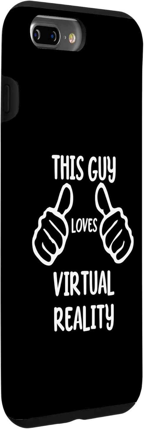 iPhone 7 Plus/8 Plus Funny VR Lover This Guy Loves Virtual Reality Case