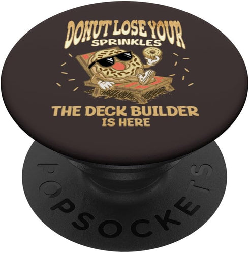 Deck Builder Donut Quote Porch Deck Building PopSockets Standard PopGrip