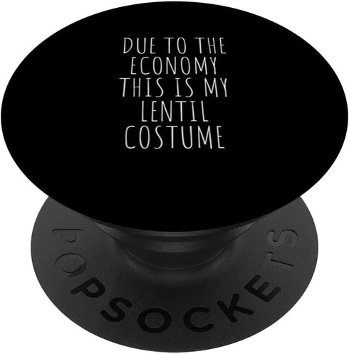 Due To The Economy This Is My Lentil Costume Tees Due To The Economy This Is My Lentil Costume Easy PopSockets Swappable