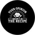 Your Opinion Wasn't In The Recipe Funny Chef Cooking Cooker PopSockets Standard PopGrip