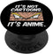 PopSockets Standard PopGrip Not Cartoons Its Anime Funny Japanese Manga Lover Otaku Gift