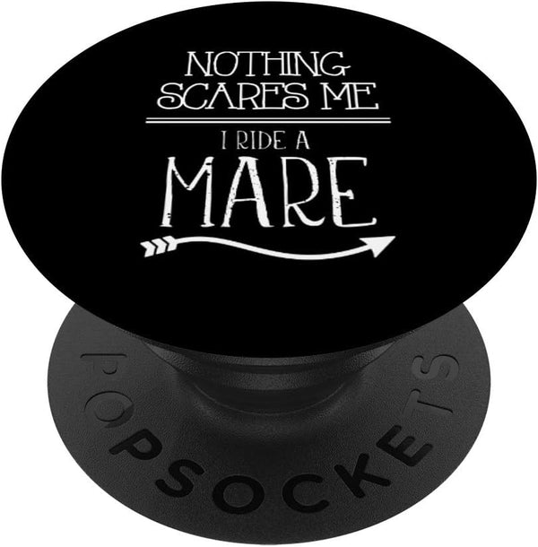 Nothing Scares Me I Ride A Mare PopSockets Swappable PopGrip for Barrel Racing Cowgirl