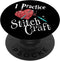 I Practice Stitch Craft - Yarn Knitting Lovers PopSockets Standard PopGrip