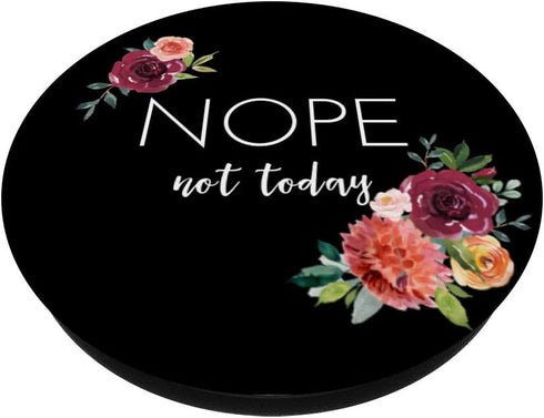 Nope Not Today - Cute Floral on Black Background PopSockets PopGrip: Swappable Grip for Phones & Tablets