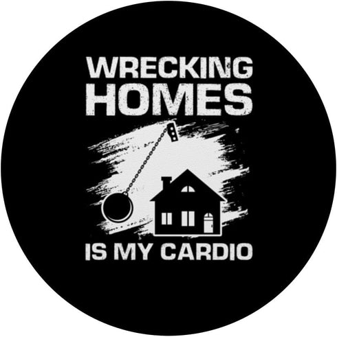 Wrecking Homes is My Cardio Design for Home Wrecker PopSockets Standard PopGrip