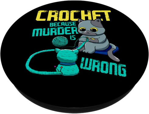 Crochet Because Murder Is Wrong, Funny Cat Crocheting PopSockets Standard PopGrip