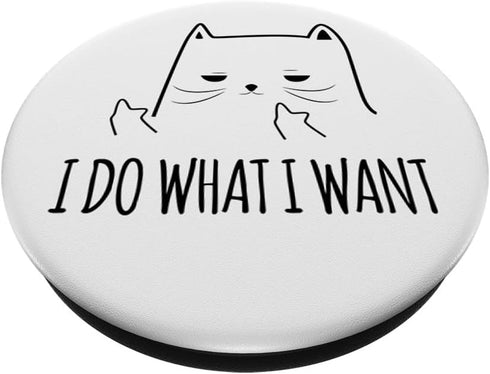 Funny Adult Humour Cat Meme I Do What I Want PopSockets Swappable PopGrip