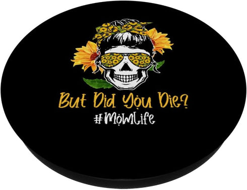 But Did You Die Mom Life Skull Bandana Sunflower Lover PopSockets Standard PopGrip