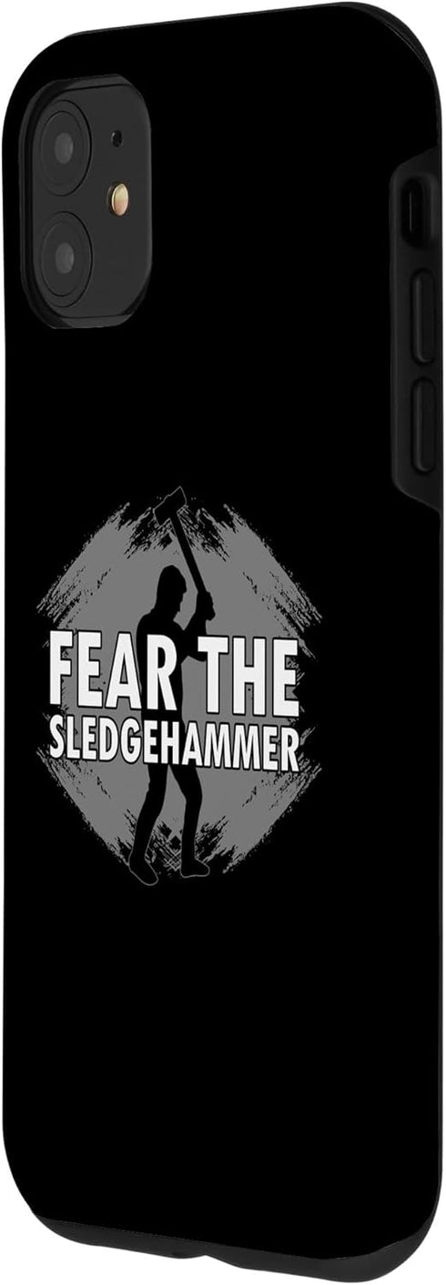 iPhone 11 Fear the Sledgehammer Design for Home Wrecker Case