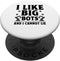 I Like Big Bots And I Cannot Lie PopSockets Standard Robotics Engineer Robots