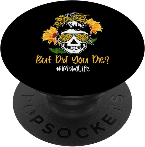 But Did You Die Mom Life Skull Bandana Sunflower Lover PopSockets Standard PopGrip