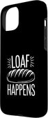 Sourdough Bread Baking Funny Baker Bread Making JM 15 Loaf Happens Sourdough Bread Baking Bakery Case for iPhone Plus