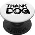 PopSockets Standard PopGrip - THANK DOG funny birthday present for new puppy canine friends