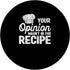Your Opinion Wasn't In The Recipe: Cook Chef Culinary PopSockets Standard PopGrip