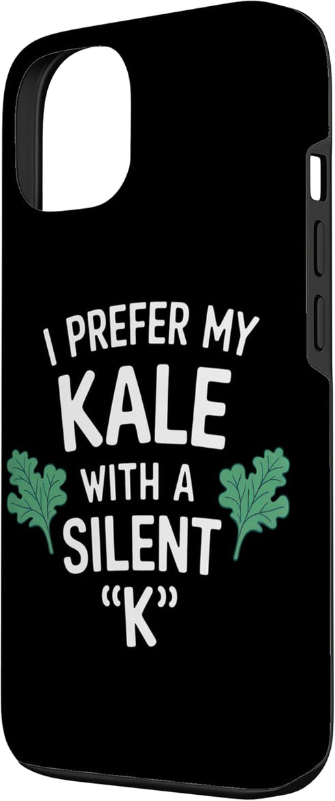 Humorous Kale Enthusiast Quotes 13 I Prefer My Kale With A Silent K Greens Vegan Lifestyle Case for iPhone