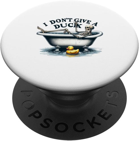 I Don't Give A Duck Funny Skeleton Relaxing Bathtub PopSockets Standard PopGrip