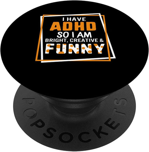 I Have ADHD So I Am Bright Creative Funny Mental Health PopSockets Swappable Grip