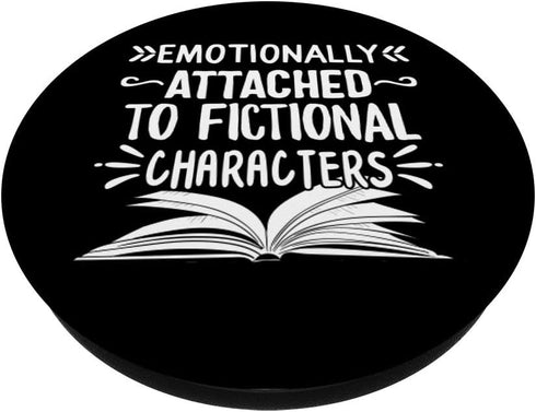 Emotionally Attached To Fictional Characters Novels Reader PopSockets Swappable PopGrip