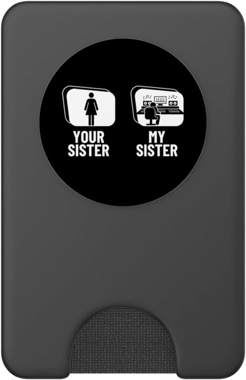 Music Producer Gifts For Men Your Sister My Sister Audio Engineer Funny Music Producer PopSockets PopWallet for MagSafe
