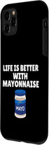 Funny Mayonnaise Lover Gift For Men Women 11 Life is Better with Mayonnaise Funny Mayo Lover Humor Case for iPhone Pro