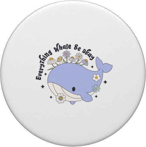 Everything's Whale Be Okay Floral Whale Inspired Cute Funny PopSockets Standard PopGrip