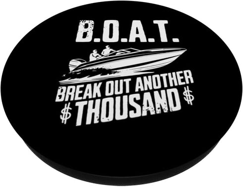 BOAT Break Out Another Thousand Funny Rich Hobby Graphic PopSockets Standard PopGrip