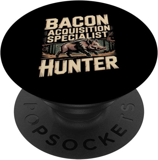 Hunting Gift For A Hog Hunter Bacon Acquisition Specialist Hog Hunter Hog Hunting Saying PopSockets Adhesive PopGrip