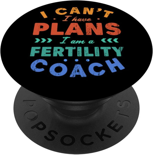 Reproductive Health Witty Sarcastic Trainer I Can't I Have Plans Fertility Coach Funny Pregnancy Humor PopSockets Swappable