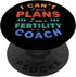 Reproductive Health Witty Sarcastic Trainer I Can't I Have Plans Fertility Coach Funny Pregnancy Humor PopSockets Swappable