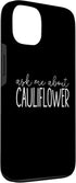 Cauliflower Lover Gifts Co. 13 Ask Me About Cauliflower - Funny Vegetarian Vegetarian Lover Case for iPhone