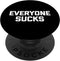 Everyone Sucks - Funny Saying Sarcastic Humor Novelty PopSockets Standard PopGrip