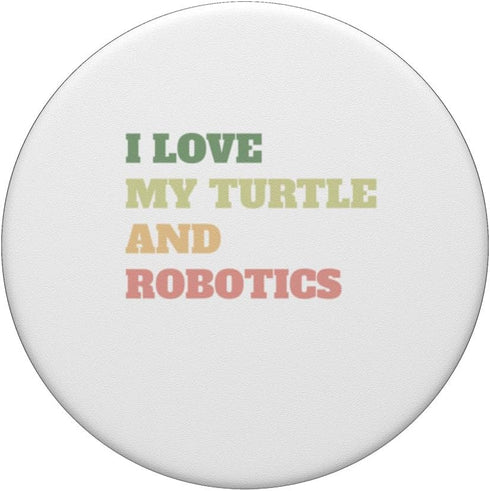 I Love My Turtle and Robotics Fun Mens Womens Kids Stem Tee Standard PopGrip by PopSockets