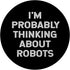 I'm Probably Thinking About Robots - Robotics Kids Boys Girls PopSockets Swappable PopGrip