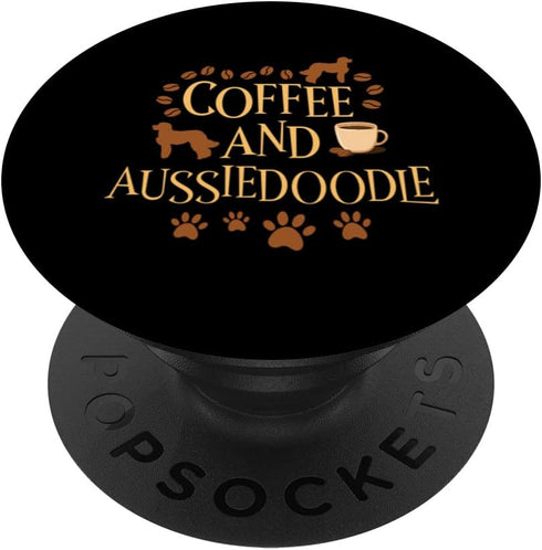 PopSockets Swappable PopGrip for Coffee and Aussiedoodle Dog Owner Saying