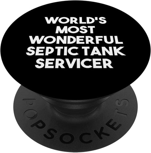 World's Most Wonderful Septic Tank Servicer - Funny PopSockets Standard PopGrip