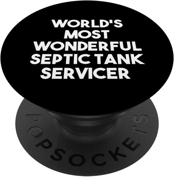 World's Most Wonderful Septic Tank Servicer - Funny PopSockets Standard PopGrip