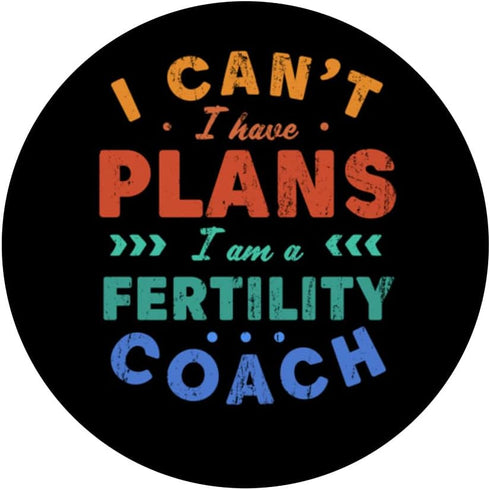 Reproductive Health Witty Sarcastic Trainer I Can't I Have Plans Fertility Coach Funny Pregnancy Humor PopSockets
