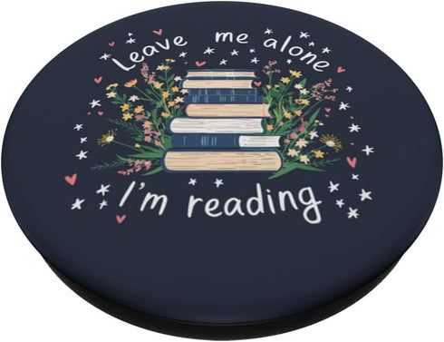 Leave Me Alone I'm Reading Flower Book Lover PopSockets Standard PopGrip