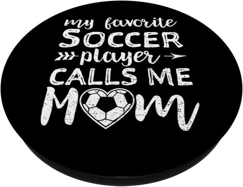 My Favorite Soccer Player Calls Me Mom PopSockets Swappable PopGrip