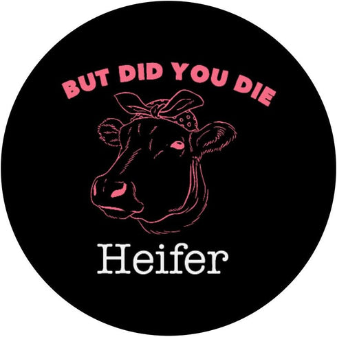 But Did You Die Heifer Cow PopSockets Swappable PopGrip