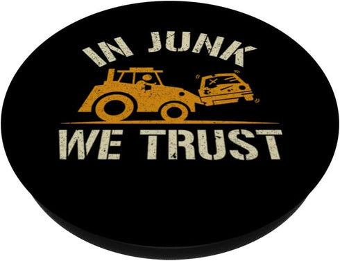 In Junk We Trust - Scrapyard Junkyard Scrapper PopSockets Standard PopGrip