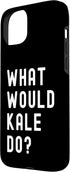 What Would Kale Do? Birthday Name Funny 15 What Would Kale Do? Case for iPhone Plus
