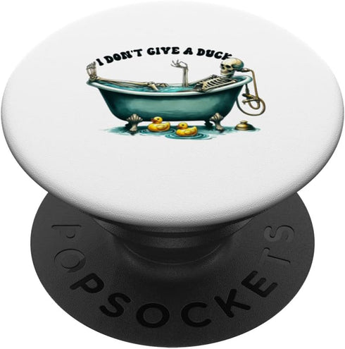 I Don't Give a Duck Skeleton Relaxing in Bathtub PopSockets Standard PopGrip