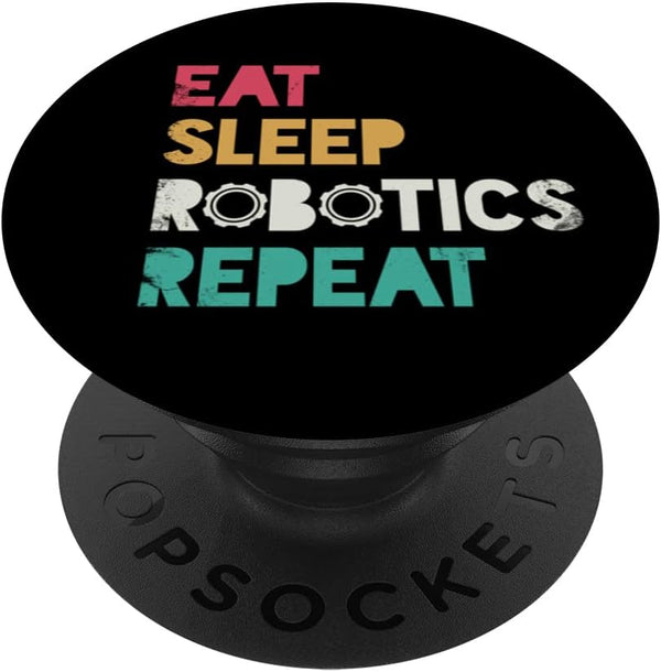 PopSockets Swappable PopGrip Eat Sleep Robotics Repeat Design For Robot Engineer Or Fans