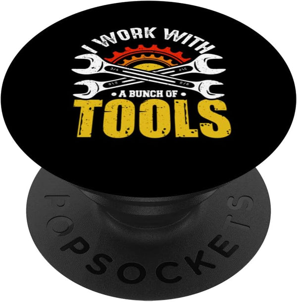 I Work With A Bunch Of Tools PopSockets Swappable PopGrip, Mechanic Handyman Construction