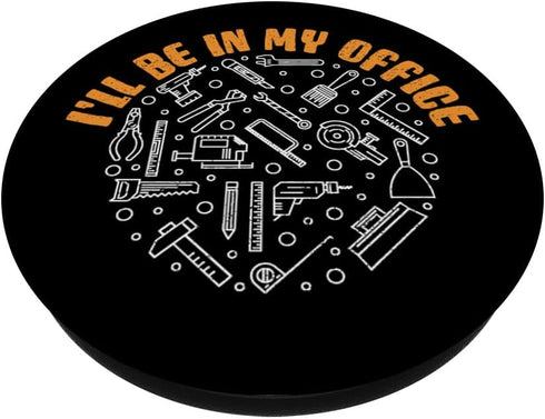 I'll be in My Office - Funny Handyman Construction Tools PopSockets Standard PopGrip