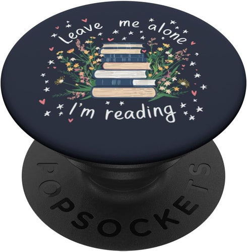 Leave Me Alone I'm Reading Flower Book Lover PopSockets Standard PopGrip