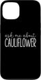 Cauliflower Lover Gifts Co. Ask Me About Cauliflower - Funny Vegetarian Vegetarian Lover Case for iPhone