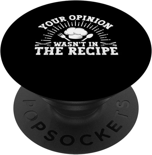 Your Opinion Wasn't In The Recipe Funny Chef Cooking Cooker PopSockets Standard PopGrip