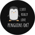 PopSocket Penguin - I just really love penguins ok? Standard PopGrip